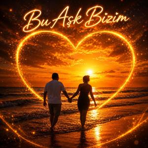 Bu Aşk Bizim
