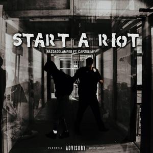 Start a Riot (feat. NAZDA00LAMPER & Cap2slimy)