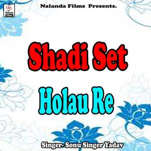 Shadi Set Holau Re Chhauda