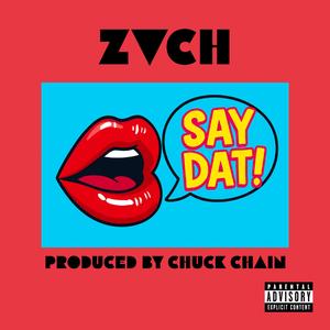 Say Dat (feat. Zvch)