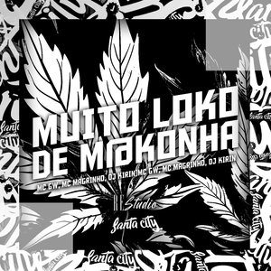 Muito Loko de Makonha (feat. SANTA CITY & Mc Magrinho)