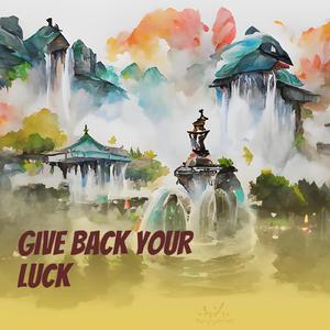 Give Back Your Luck