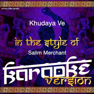 Khudaya Ve (In the Style of Salim Merchant) [Karaoke Version]