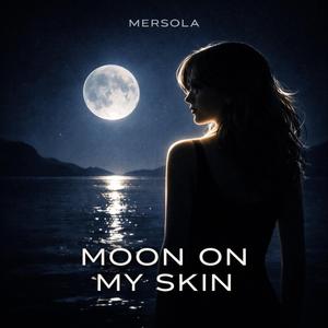 Moon On My Skin