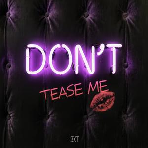 Don't Tease Me