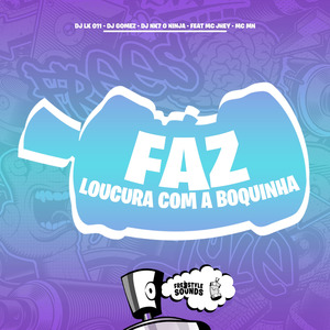 Faz Loucura Com A Boquinha