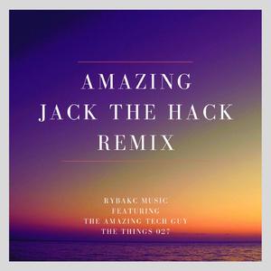 Amazing (feat. The Amazing Tech Guy & The Things 027) (Jack The Hack Remix [Remix])