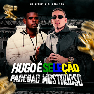 Hugo É Seleçao X Paredao Monstruoso