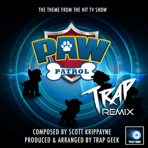 Paw Patrol Main Theme (From "Paw Patrol") (Trap Remix)
