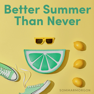 Better Summer Than Never