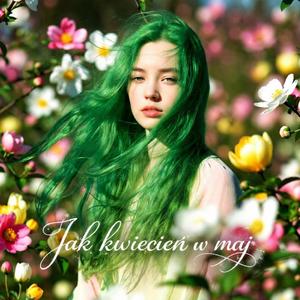 Jak kwiecień w maj