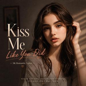 Kiss Me Like You Did