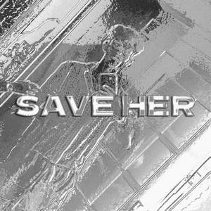 SAVE HER