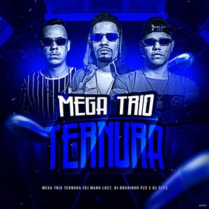 Mega Trio Ternura (feat. Mc Rodrigo do CN, Mc Jajau, MC Roge, Mc Rd, MC 2jhow & Mc Nauan)
