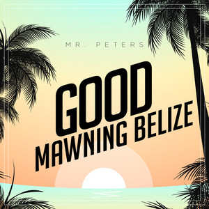Good Mawning Belize