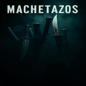 Machetazos