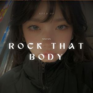 Rock That Body (Sped Up)