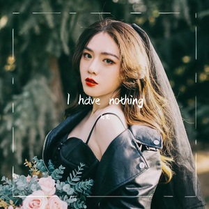 I have nothing
