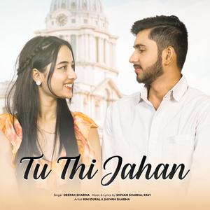 Tu Thi Jahan (feat. Shivam sharma & Rimi dural)