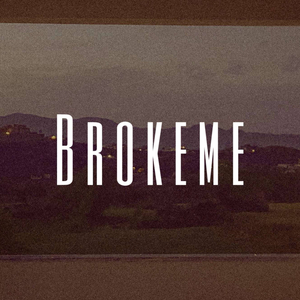 Broke Me