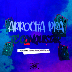 Arrocha pra Te Conquistar