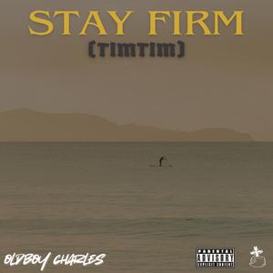 STAY FIRM (Timtim)