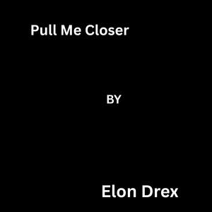 Pull Me Closer