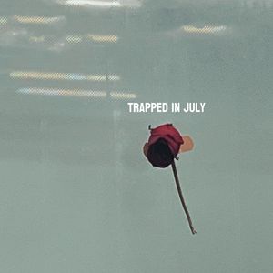 Trapped in July