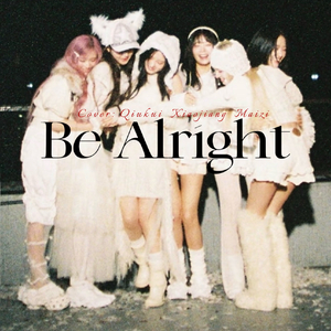 Be Alright（翻自 IVE）