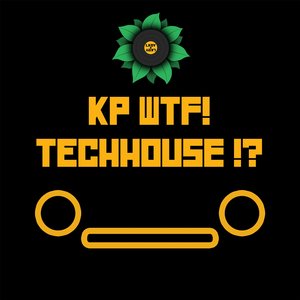 Kp Wtf! Techhouse!?