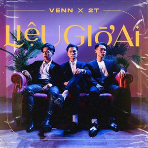 Liệu Giờ Ai (feat. Venn)