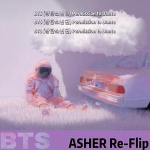 BTS - Permission to Dance (ASHER Re-Flip)