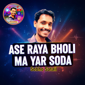 Ase Raya Bholi Ma Yar Soda