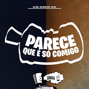 Parece Que É Só Comigo