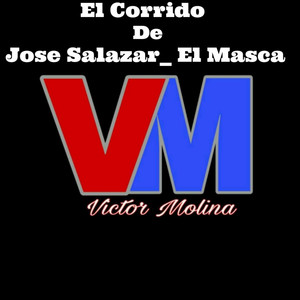 El Corrido De Jose Salazar El Masca