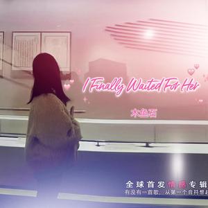 I Finally Waited For Her