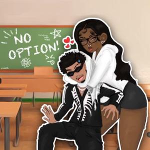 NO OPTION!