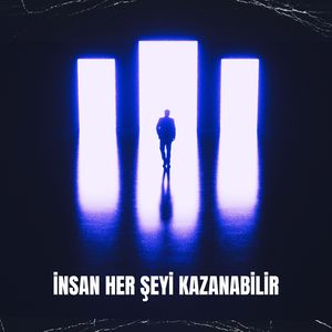İnsan Her Şeyi Kazanabilir