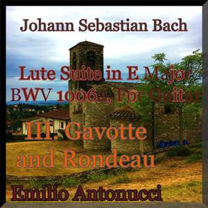 Lute Suite in E Major, BWV 1006a: III. Gavotte and Rondeau (Arr. for Guitar)