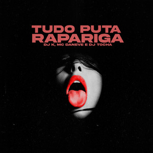 TUDO PUTA RAPARIGA
