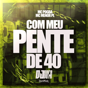 Com Meu Pente de 40 (Speed Up)