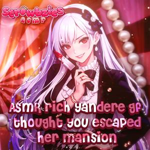 Rich Yandere GF Thought You Escaped Her Mansion