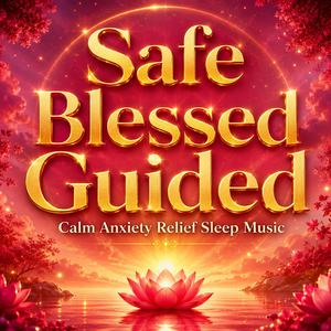 Safe Blessed Guided (Calm Anxiety Relief Sleep Music)