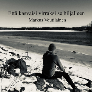 Että kasvaisi virraksi se hiljalleen