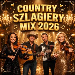 Country Szlagiery Mix 2026 I Najpiękniejsze Taneczne Przeboje w Klimacie Country