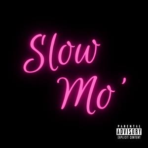 Slow Mo' (feat. Cam W.A.G.E)