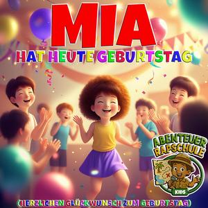 Mia hat heute Geburtstag (Herzlichen Glückwunsch zum Geburtstag)