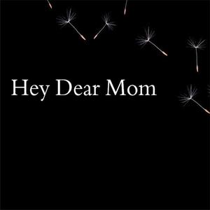 Hey Dear Mom【说唱新世代二创活动作品】