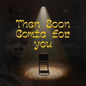 Then Soon Comic for you