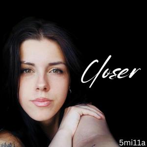 Closer (feat. 5mi11a)